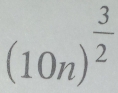 (10n)^ 3/2 