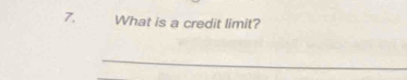 What is a credit limit? 
_