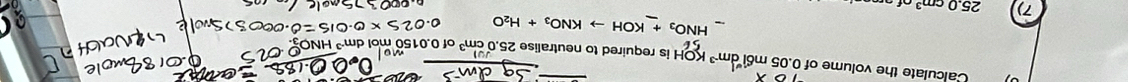 Calculate the volume of 0.05 m6l m^(-3) KOH is required to neutralise 2 
7) 250