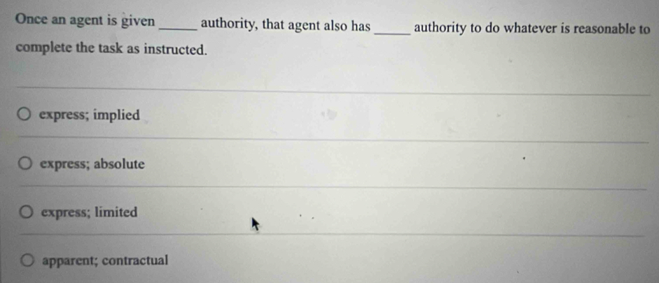 Solved: Once an agent is given_ authority, that agent also has ...