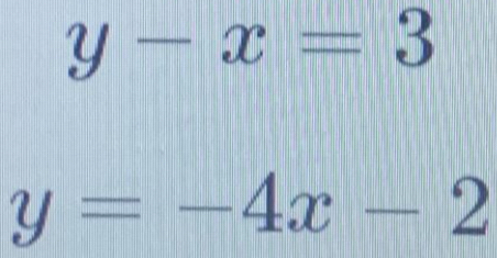 y-x=3
y=-4x-2