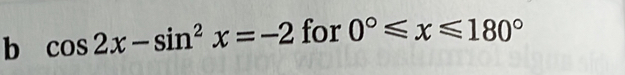 cos 2x-sin^2x=-2 for 0°≤slant x≤slant 180°