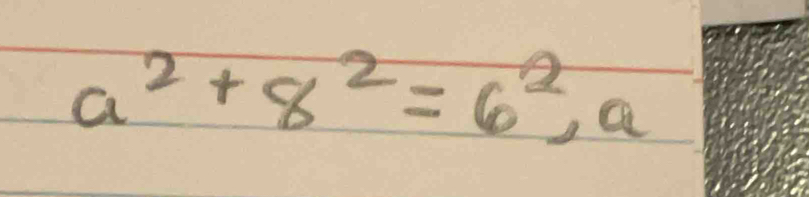 a^2+8^2=6^2, a