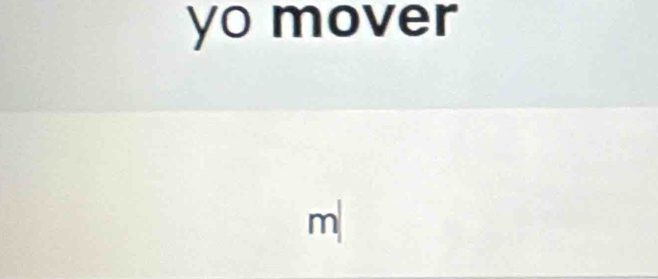 yo mover
m