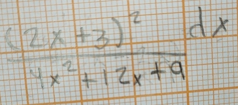 frac (2x+3)^24x^2+12x+9dx