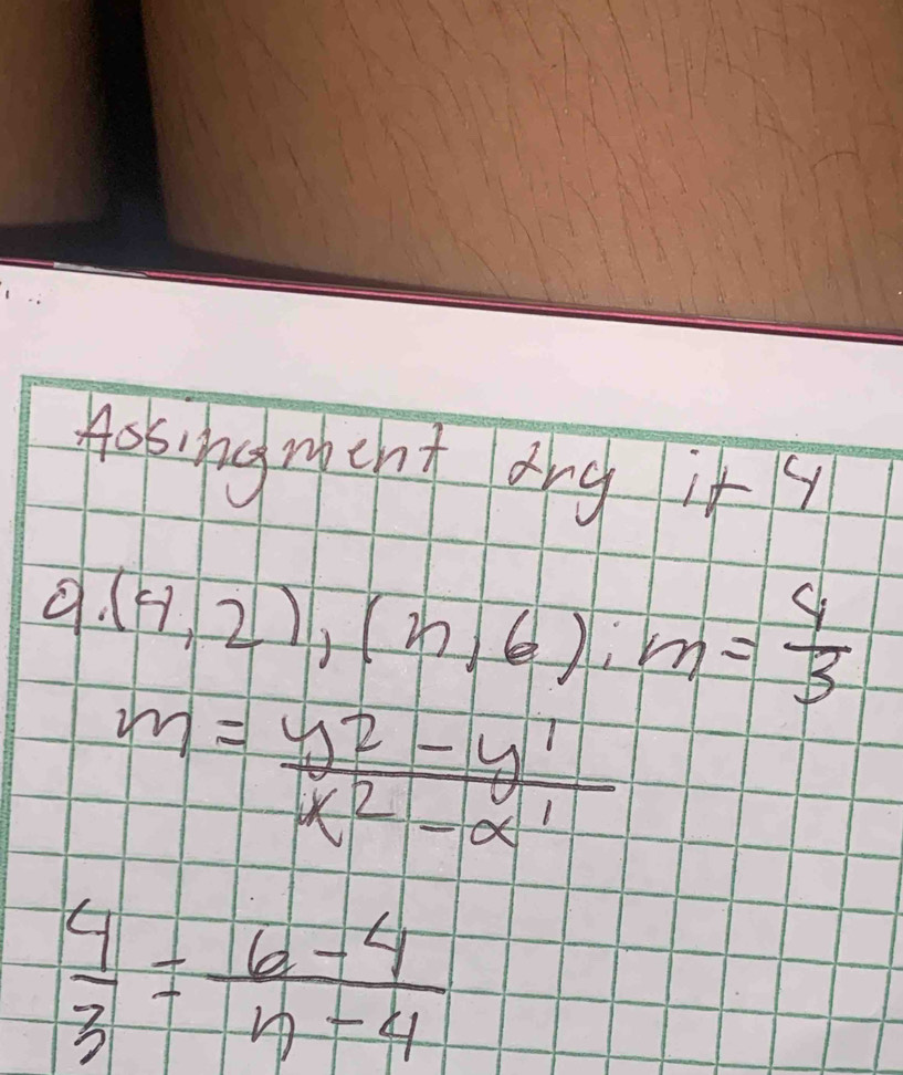 Hosing rgcht ang i tg 9.(4,2),(n,6); m= 4/3 
m= (y^2-y^1)/x^2-x^1 
 4/3 = (6-4)/n-4 