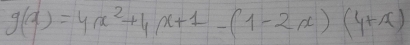 g(x)=4x^2+4x+1-(1-2x)(4+x)