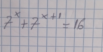 7^x+7^(x+1)=16