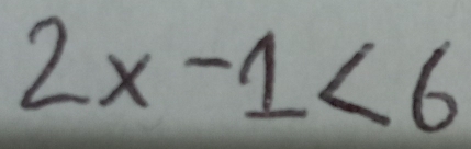 2x-1<6</tex>