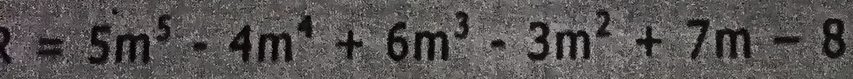 =5m^5-4m^4+6m^3-3m^2+7m-8