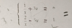 beginarrayl  1/x +3y  2/x -5yendarray. a 
overline  1.