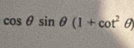 cos θ sin θ (1+cot^2