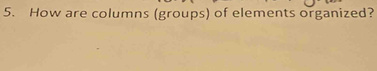 How are columns (groups) of elements organized?