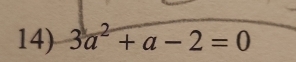 3a^2+a-2=0