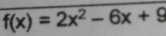 f(x)=2x^2-6x+9