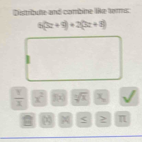 Distribute and combine like terms:
6(3z+9)+2(3z+8)
 Y/X  x^2 f(x) sqrt[3](x) x
X 2 π