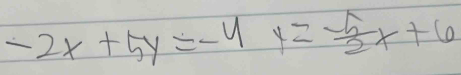 -2x+5y=-4 y= (-5)/2 x+6