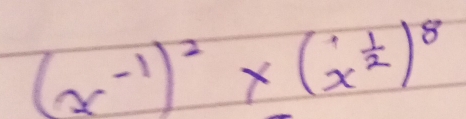 (x^(-1))^2* (x^(frac 1)2)^8