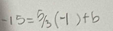 -15=^5/_3(-1)+b