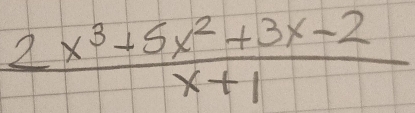  (2x^3+5x^2+3x-2)/x+1 