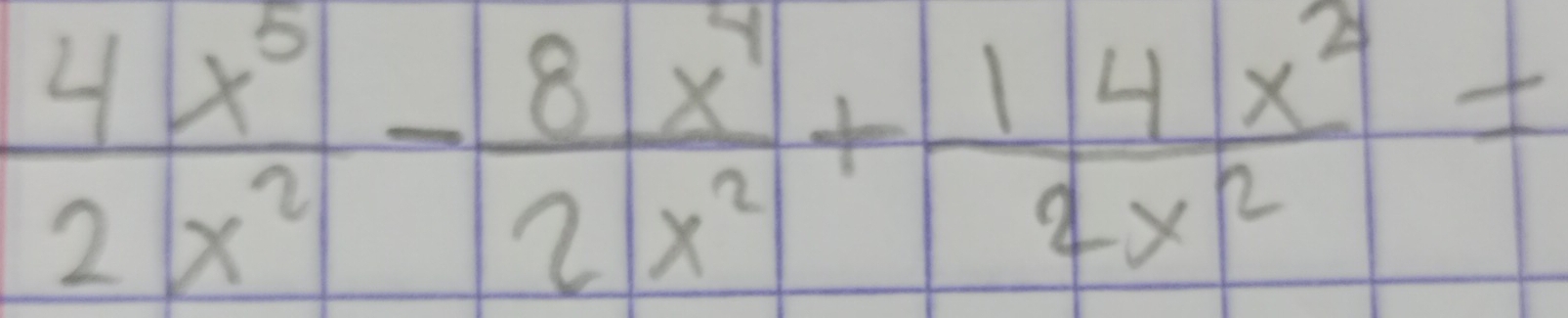  4x^5/2x^2 - 8x^4/2x^2 + 14x^2/2x^2 =