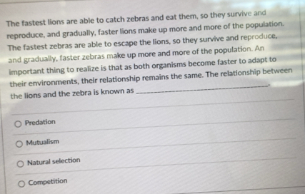 Solved: The fastest lions are able to catch zebras and eat them, so ...