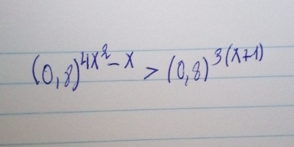 (0,8)^4x^2-x>(0,8)^3(x+1)