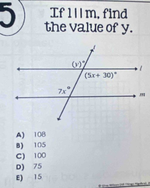 If 1ll m, find
the value of y.
A) 108
B) 105
C) 100
D) 75
E) 15
d Gna Wian (Ai Tinga Ngebra), 20