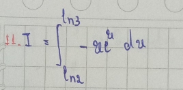 11 I=∈t _(ln x)^(ln 3)-xe^xdx