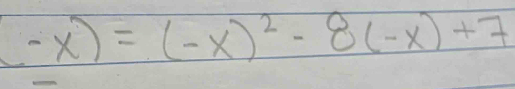 (-x)=(-x)^2-8(-x)+7