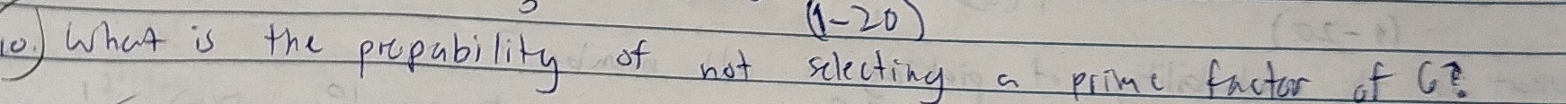 (1-20)
of What is the propability of not sclecting a prime factor of c