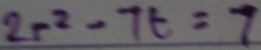 2r^2-7t=7