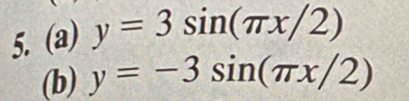 y=3sin (π x/2)
(b) y=-3sin (π x/2)