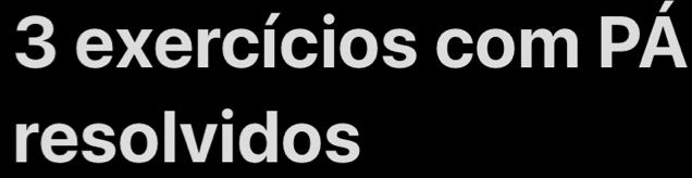 exercícios com PÁ 
resolvidos