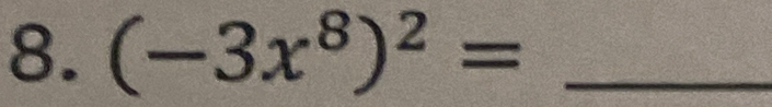 (-3x^8)^2= _