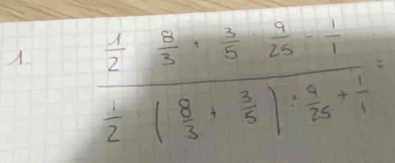 frac  1/2  3/3 + 3/2 ( 8/3 + 3/5 )·  9/25 + 1/1 =