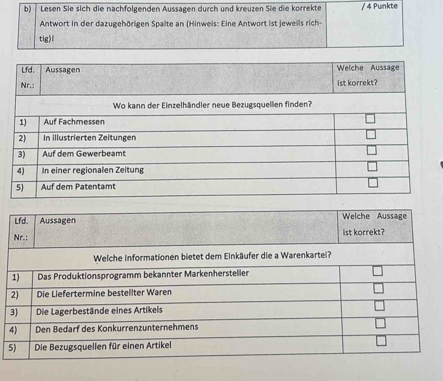 Lesen Sie sich die nachfolgenden Aussagen durch und kreuzen Sie die korrekte / 4 Punkte
Antwort in der dazugehörigen Spalte an (Hinweis: Eine Antwort ist jeweils rich-
tig)l
5