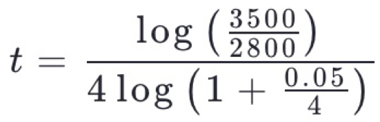 t=frac log ( 3500/2800 )4log (1+ (0.05)/4 )