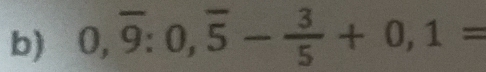 0,overline 9:0,overline 5- 3/5 +0,1=