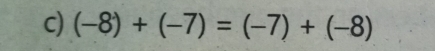 (-8)+(-7)=(-7)+(-8)