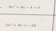 9n^2+4n-4=0
2v^2+4v=-10