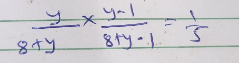  y/8+y *  (y-1)/8+y-1 = 1/5 