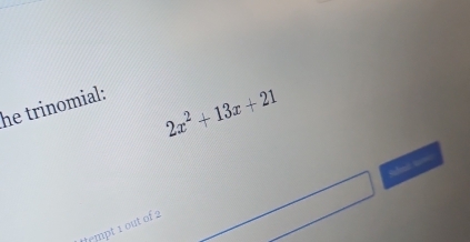 he trinomial:
2x^2+13x+21

Jempt 1 out of 2 
□