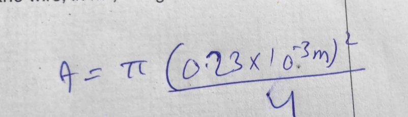 A=frac π (0.23* 10^(-3)m)^24