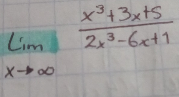 limlimits _xto ∈fty  (x^3+3x+5)/2x^3-6x+1 