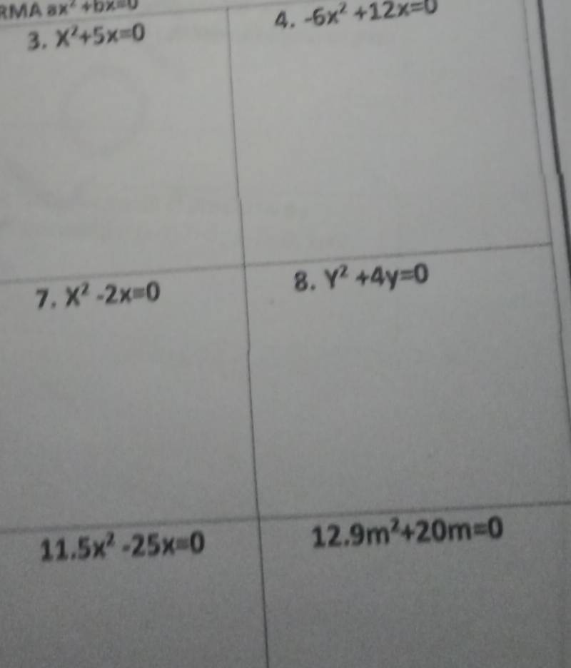 RMA ax^2+bx=0
3 4. -6x^2+12x=0