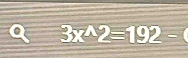 3x^(wedge)2=192-