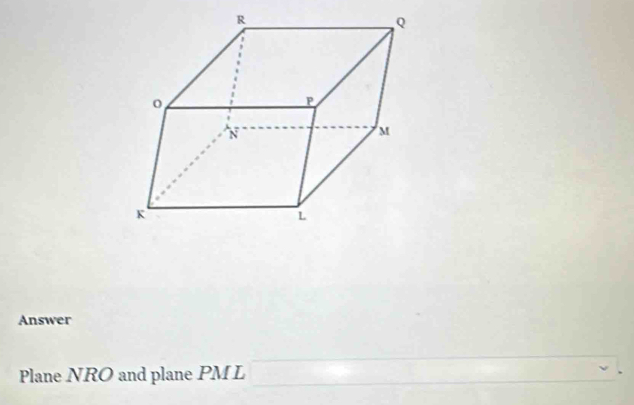 Answer 
Plane NRO and plane PM L