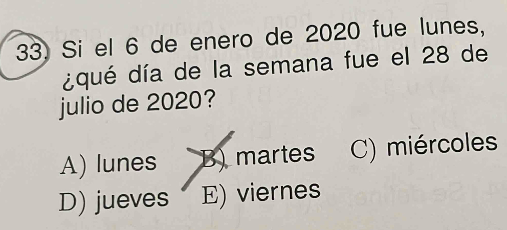 Si el 6 de enero de 2020 fue lunes,
¿qué día de la semana fue el 28 de
julio de 2020?
A) lunes B) martes C) miércoles
D) jueves E) viernes