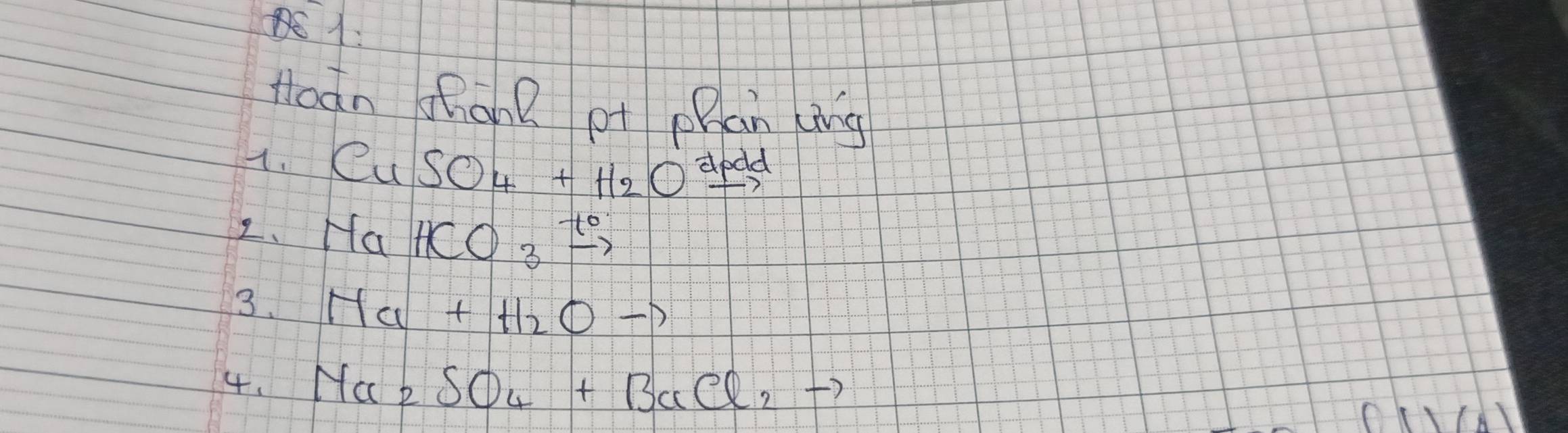 C1: 
Hodn shon pt phan xing 
1. CuSO_4+H_2Oxrightarrow Delta p Id 
2、 y_c HCO_3
to 
3、 Na+H_2Oto
4. Ma_2SO_4+BaCl_2to